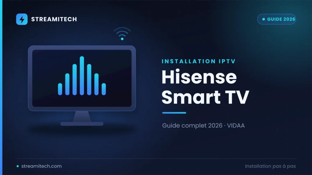 Installer IPTV sur TV Hisense VIDAA et Android — guide 2026
